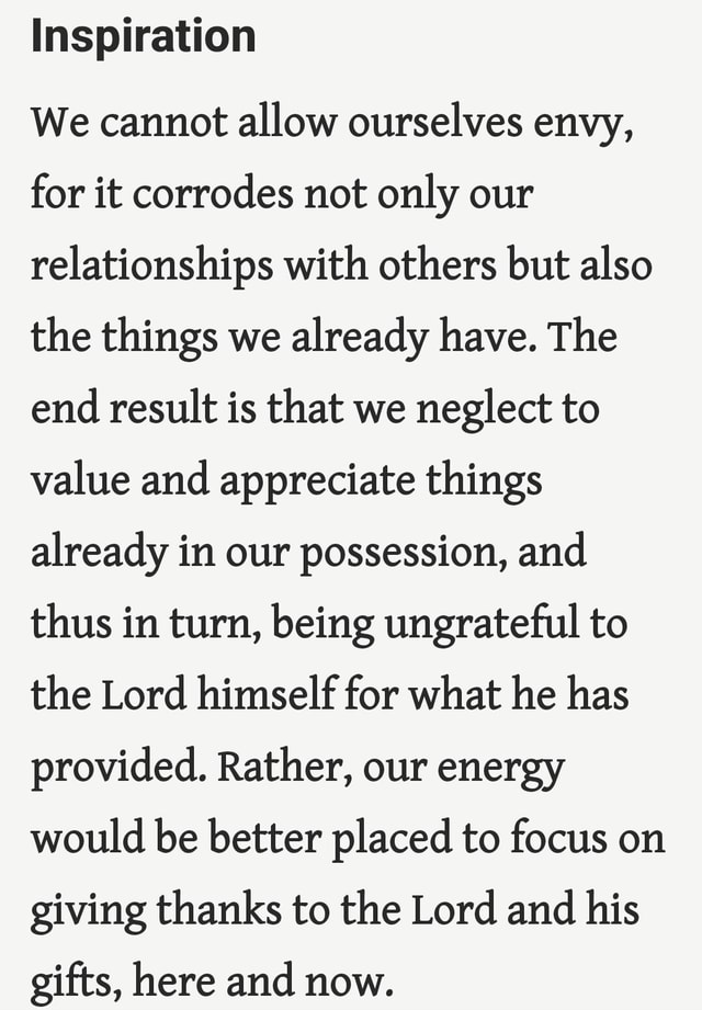 Inspiration We cannot allow ourselves envy, for it corrodes not