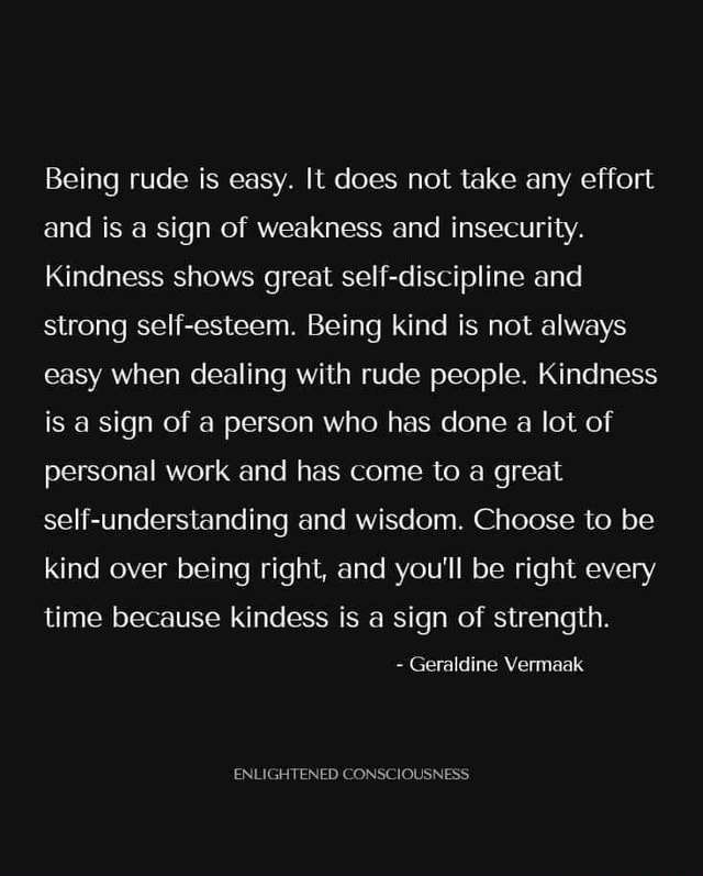 Being rude is easy. It does not take any effort and is a sign of ...