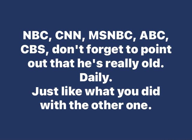 Point Out That NBC, CNN, MSNBC, ABC, CBS, don't forget to point out that he's really ...
