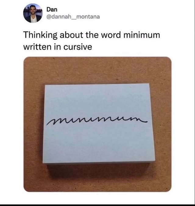 Cursive Den Den Thinking about the word minimum written in cursive - America’s best ...
