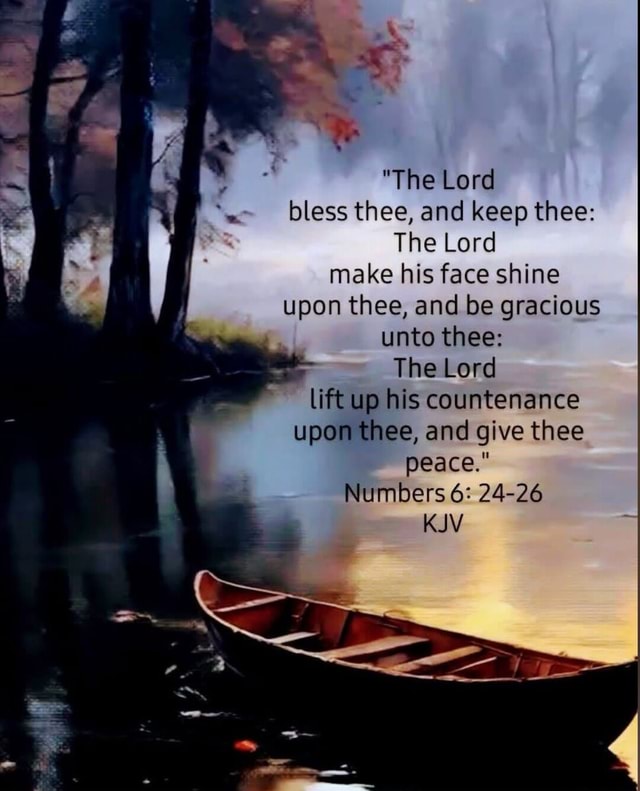 "The Lord bless thee, and keep thee: The Lord make his face shine upon ...