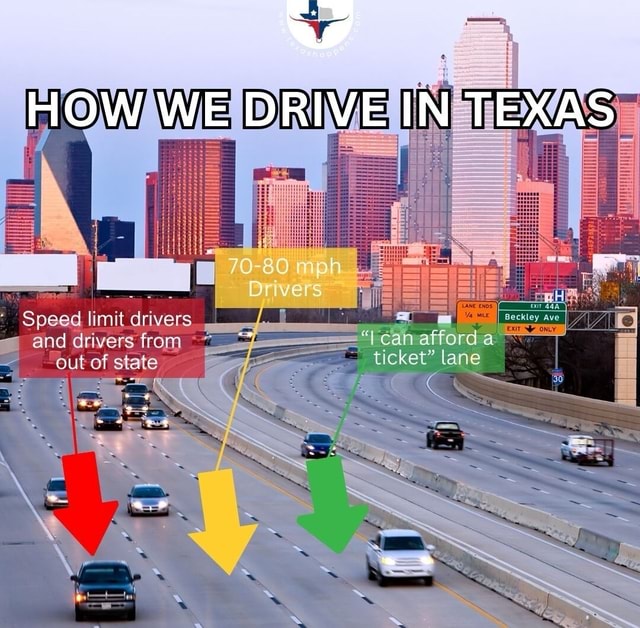 HOW WE DRIVE IN TEXAS Speed limit drivers gs and drivers from out of ...