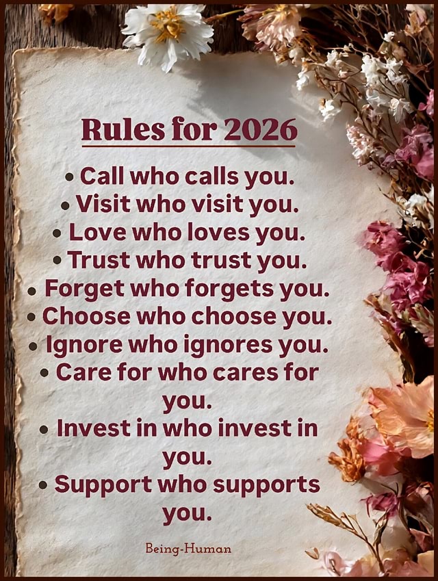Rules for 2026 I Call who calls you. Visit who visit you. Love who ...