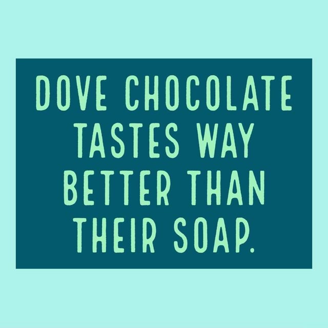 DOVE CHOCOLATE TASTES WAY BETTER THAN THEIR SOAP. - America’s best pics ...