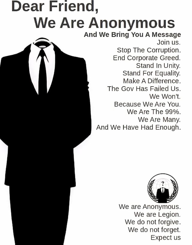 Dear Friend, We Are Anonymous And We Bring You A Message Join us. Stop ...