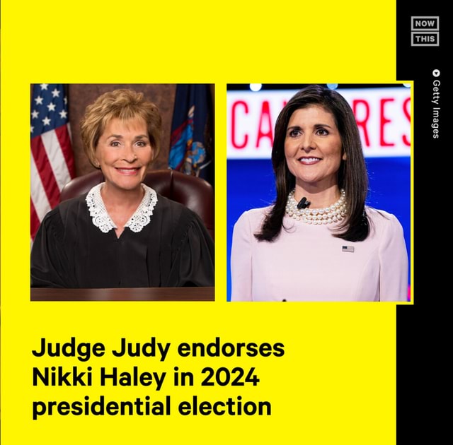 Lol ok, boomer. Judge Judy endorses Nikki Haley in 2024