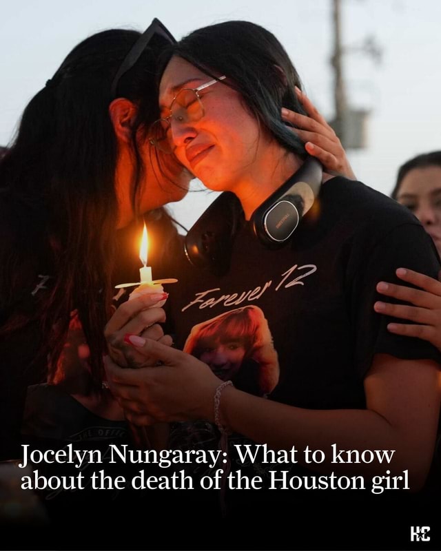 Jocelyn Nungaray: What to know about the death of the Houston girl ho ...