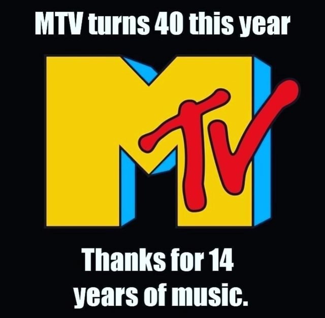 MTV turns 40 this year Thanks for 14 years of music. - America’s best ...