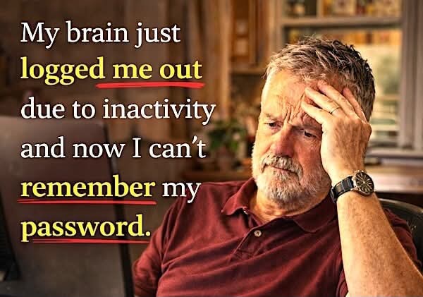 My brain just logged me out _ due to inactivity. and now I can't ...