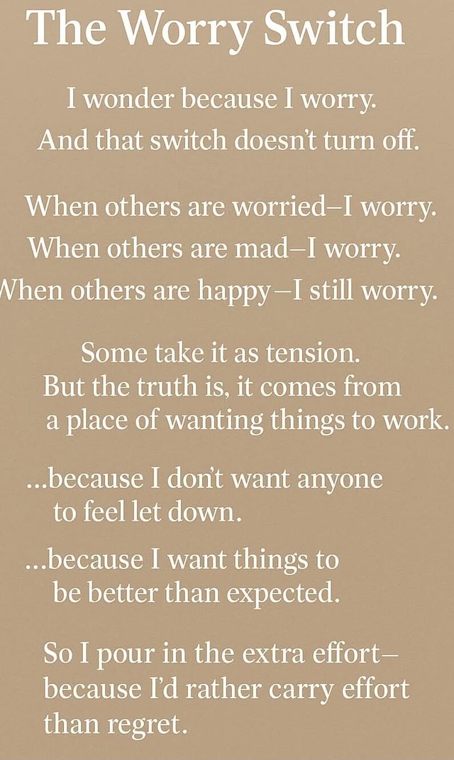The Worry Switch I wonder because I worry. And that switch doesn't turn ...
